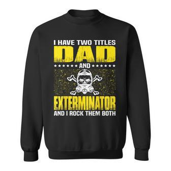 Exterminator Dad For Fathers Day Sweatshirt - Monsterry UK