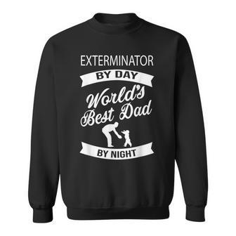 Exterminator By Day Best Dad By Night Father T Sweatshirt - Monsterry UK