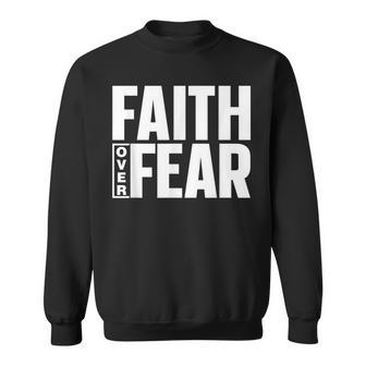 Faith Over Fear Bible Religious Lord Jesus Faith Over Fear Sweatshirt - Thegiftio UK