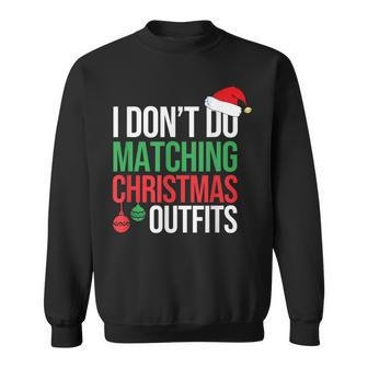 Family Christmas Pajamas I Dont Do Matching Christmas Outfit Sweatshirt - Thegiftio UK