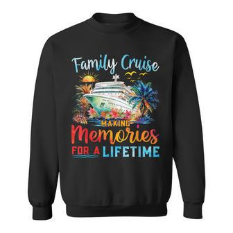 Family Cruise 2024 Making Memories Lifetime Family Vacation Sweatshirt | Mazezy UK