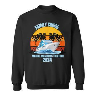 Family Cruise 2024 Making Memories Together Vacation Trip Sweatshirt - Monsterry UK