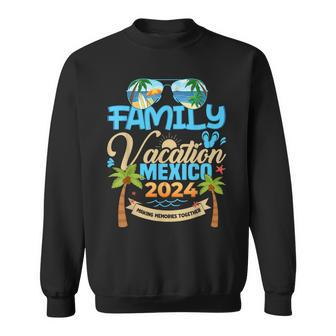 Family Cruise Mexico 2024 Summer Matching Vacation 2024 Sweatshirt | Mazezy