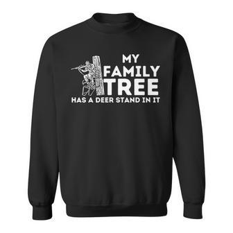 My Family Tree Has A Deer Stand In It Buck Hunting Hunter Sweatshirt | Mazezy AU