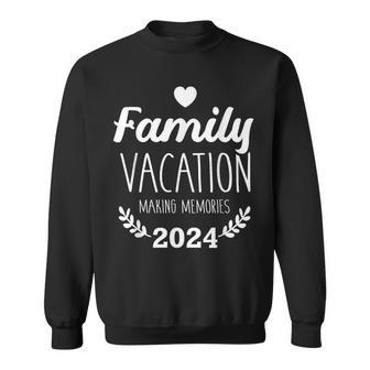 Family Vacation 2024 Making Memories Trip Sweatshirt - Monsterry UK