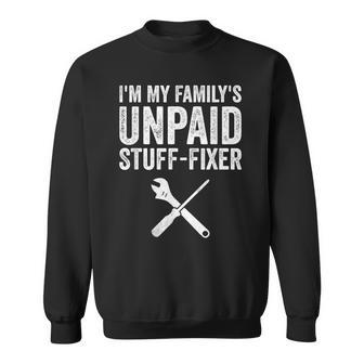 Im My Family's Unpaid Stuff-Fixer Dad Father's Day Sweatshirt - Monsterry CA