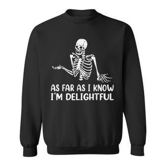 As Far As I Know I'm Delightful Skeleton Sarcasm Quote Sweatshirt - Thegiftio UK