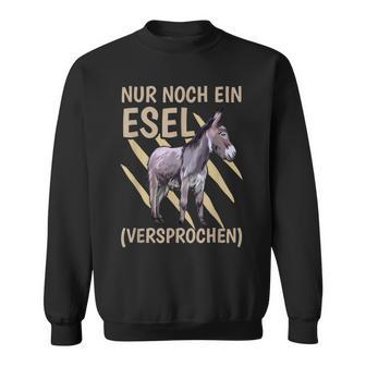 Farm Nur Noch Ein Esel Ein Sweatshirt - Seseable