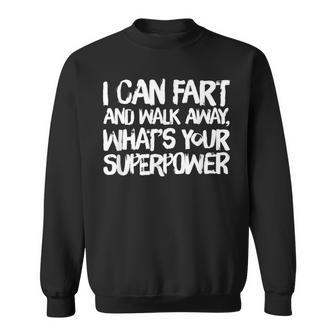 I Can Fart And Walk Away What's Your Superpower Dad Joke Sweatshirt - Monsterry DE
