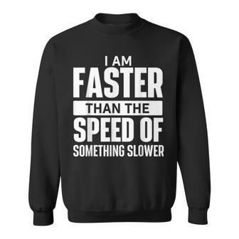 I Am Faster Than The Speed Of Running Marathon Runner Sweatshirt - Thegiftio UK