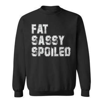 Fat Sassy And Spoiled Offensive Football Sweatshirt - Thegiftio UK