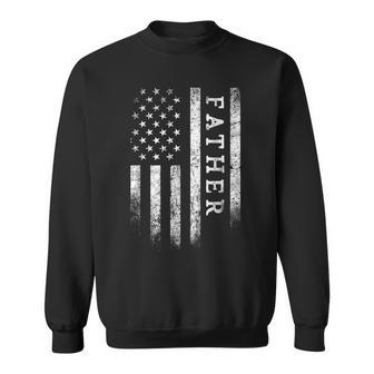 Father American Flag Father Patriotic Father's Day Sweatshirt - Seseable