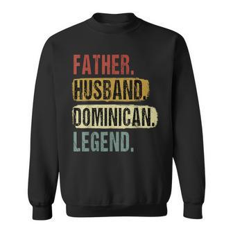 Father Husband Dominican Legend Dominica Dad Father's Day Sweatshirt - Monsterry DE