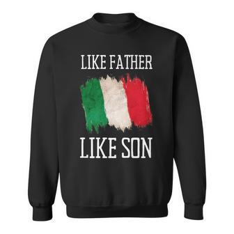 Like Father Like Son Italian Heritage Origin Father's Day Sweatshirt - Monsterry AU