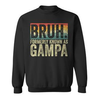 Fathers Day Bruh Formerly Known As Gampa Vintage Sweatshirt - Seseable