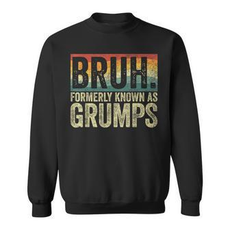 Fathers Day Bruh Formerly Known As Grumps Vintage Sweatshirt - Seseable