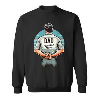 Father's Day Classic Dad Signature Move Quote Dads Sweatshirt - Seseable