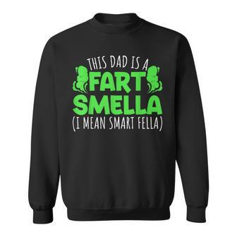 Fathers Day This Dad Is A Fart Smella I Mean Smart Fella Sweatshirt - Monsterry