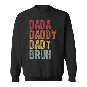 Father's Day Dada Daddy Dad Bruh Happy Father's Day For Men Sweatshirt - Seseable