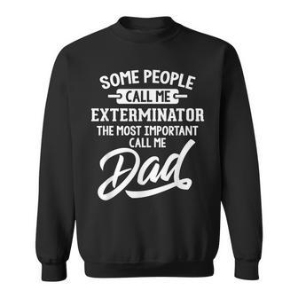 Fathers Day For An Exterminator Dad Sweatshirt - Monsterry