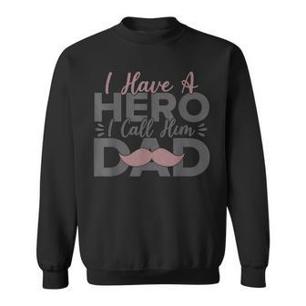 Fathers Day I Have A Hero I Call Him Dad Sweatshirt - Thegiftio UK