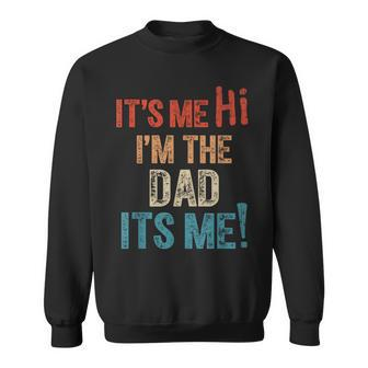 Fathers Day Its Me Hi Im The Dad Sweatshirt - Thegiftio UK
