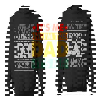 Fathers Day It's Me Hi I'm The Dad Its Me Sweatshirt | Mazezy