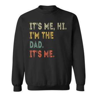 Fathers Day Its Me Hi I'm The Dad Its Me Vintage Sweatshirt - Thegiftio UK