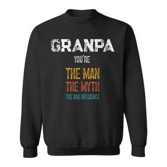 Father's Day Granpa The Man The Myth The Bad Influence Sweatshirt - Monsterry DE