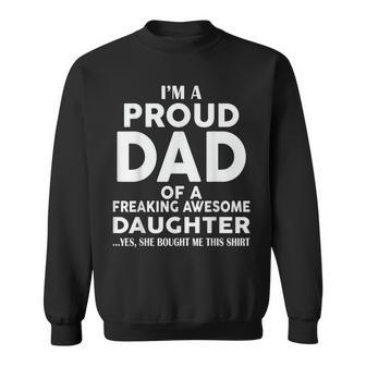 Father's Day I'm A Proud Dad Of Freaking Awesome Daughter Sweatshirt - Seseable