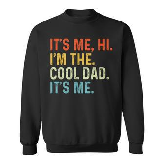 Father's Day It's Me Hi I'm The Cool Dad It's Me Dad Sweatshirt - Thegiftio UK