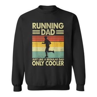 Father's Day Running Dad Just Like A Regular Dad Only Cooler Sweatshirt - Monsterry UK