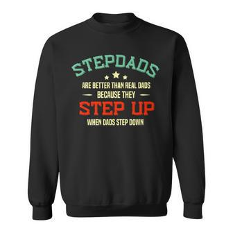 Fathers Day Step Dad Stepped Up Stepfather Sweatshirt - Monsterry