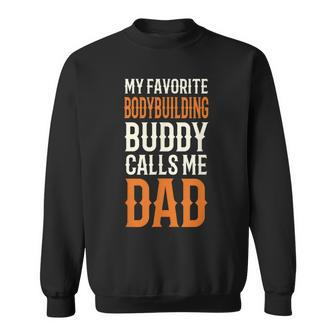 My Favorite Bodybuilding Buddy Weight Lifting Dad Sweatshirt - Monsterry CA