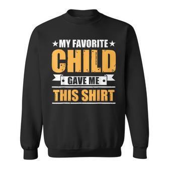 My Favorite Child Gave Me This Father's Day Mens Sweatshirt - Monsterry