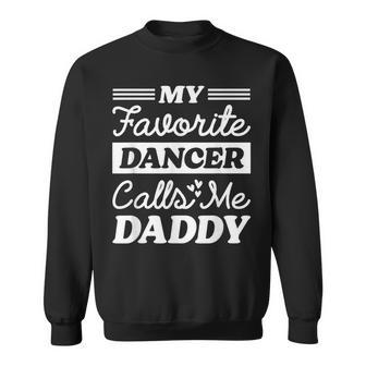 My Favorite Dancer Calls Me Daddy Fathers Day Dancing Sweatshirt - Monsterry