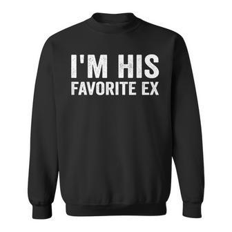 Im His Favorite Ex Sayings Ex Girlfriend Breakup Sweatshirt - Monsterry