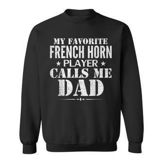 My Favorite French Horn Player Call Me Dad Father's Day Sweatshirt - Monsterry