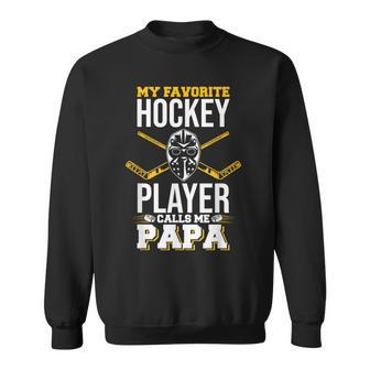 My Favorite Hockey Player Calls Me Papa Ice Hockey Lover Sweatshirt - Monsterry