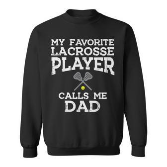 My Favorite Lacrosse Player Calls Me Dad Fathers Day Lax Men Sweatshirt - Monsterry DE