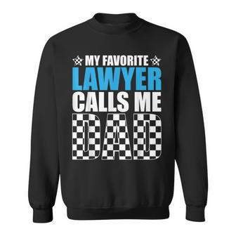 My Favorite Lawyer Calls Me Dad Cute Father For Father's Day Sweatshirt - Seseable