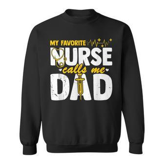 My Favorite Nurse Calls Me Dad Fathers Day Nurse Life Sweatshirt - Seseable