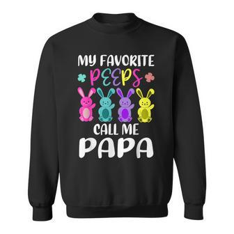 My Favorite Peeps Call Me Papa Dad Easter Bunny Sweatshirt - Monsterry AU