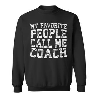 My Favorite People Call Me Coach Coaching Sweatshirt - Monsterry DE