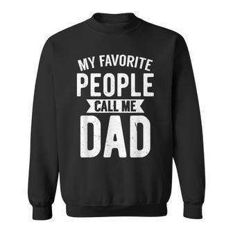 My Favorite People Call Me Dad Loving Father's Day Sweatshirt - Monsterry