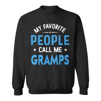 My Favorite People Call Me Gramps Gramps Fathers Day Sweatshirt - Monsterry CA