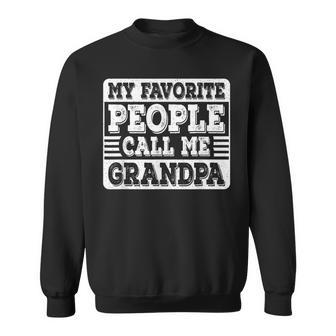 My Favorite People Call Me Grandpa Grandfather Fathers Day Sweatshirt - Seseable