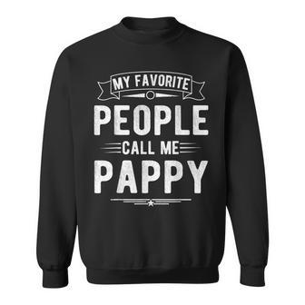 My Favorite People Call Me Pappy Fathers Day Sweatshirt - Thegiftio UK