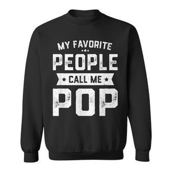 My Favorite People Call Me Pop Fathers Day Sweatshirt - Monsterry CA