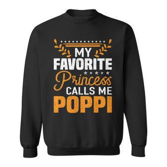 My Favorite Princess Calls Me Poppi Fathers Day Dad Sweatshirt - Monsterry